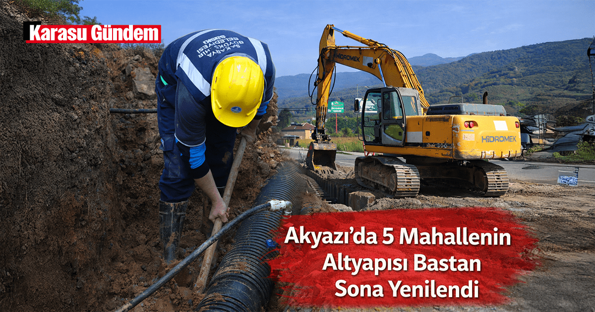 Akyazı’da 5 mahallede yürütülen içme suyu ve kanalizasyon altyapı yenileme çalışmaları
