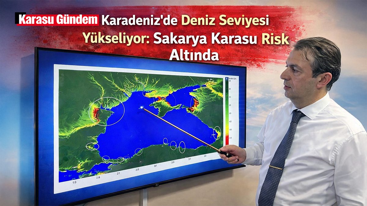 Karadeniz’de deniz seviyesi yükseliyor: Sakarya ve Karasu kıyılarında erozyon ve su baskını riski artıyor.