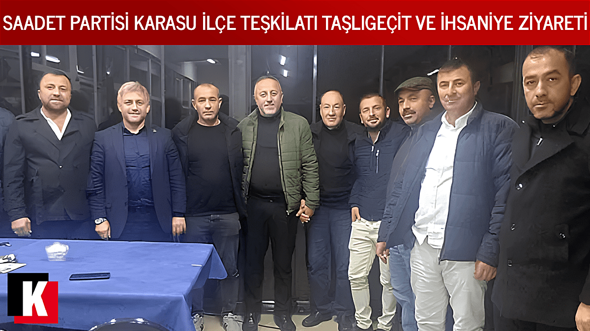 Saadet Partisi Karasu İlçe Teşkilatı, Taşlıgeçit ve İhsaniye mahallelerinde vatandaşlarla buluştu