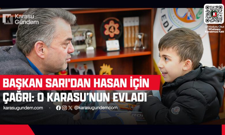 Başkan İshak Sarı DMD Hastası Hasan için çağrıda bulundu!