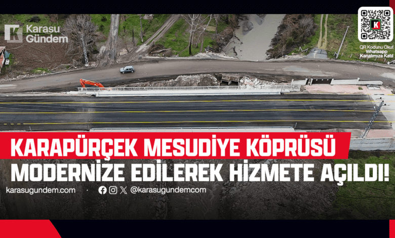 Karapürçek Mesudiye Köprüsü hizmete açıldı
