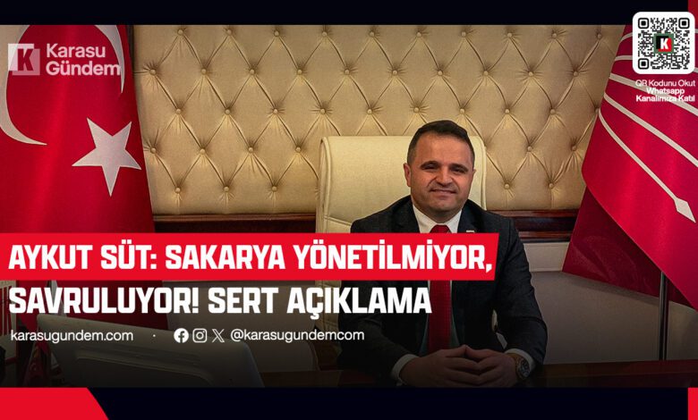 Aykut Süt’ten Zehir Zemberek Açıklama: "Sakarya Yönetilmiyor, Savruluyor!