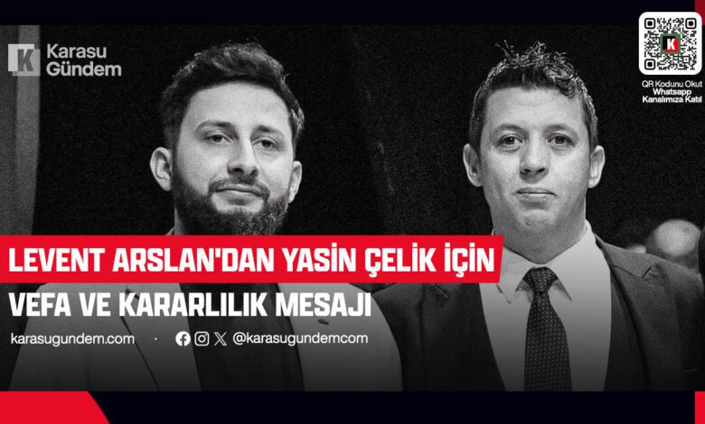 Başkan Adayı Levent Arslan'dan Hüzünlü Mesaj: "Bu Yolculukta Yasin Kardeşimizin Hayalini Yaşatacağız"