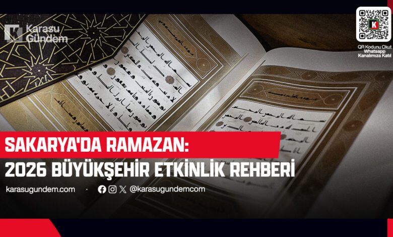 Sakarya'da Ramazan: 2026 Büyükşehir Etkinlik Rehberi