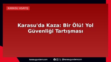 Karasu'da Kaza: Bir Ölü! Yol Güvenliği Tartışması