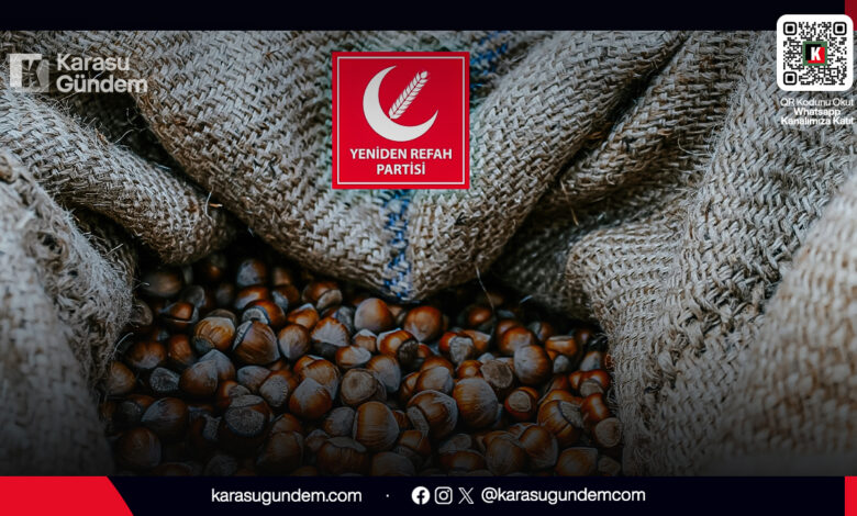 Yeniden Refah Partisi fındık fiyatlarındaki düşüş ve tarım politikaları hakkında basın açıklaması
